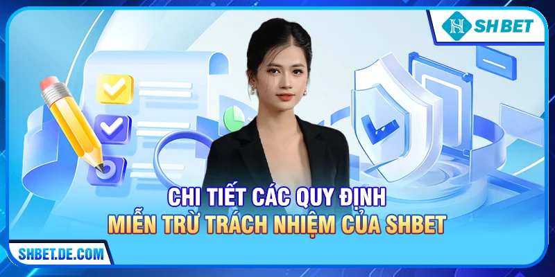 Chi tiết các quy định Miễn trừ trách nhiệm của SHBET