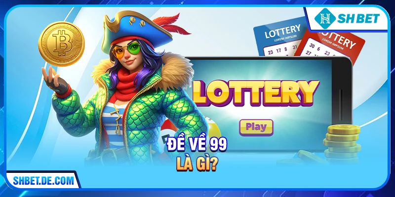 Đề về 99 là gì?