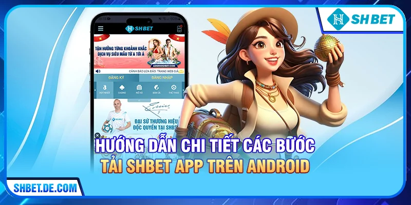 Hướng dẫn chi tiết các bước Tải SHBET app trên Android