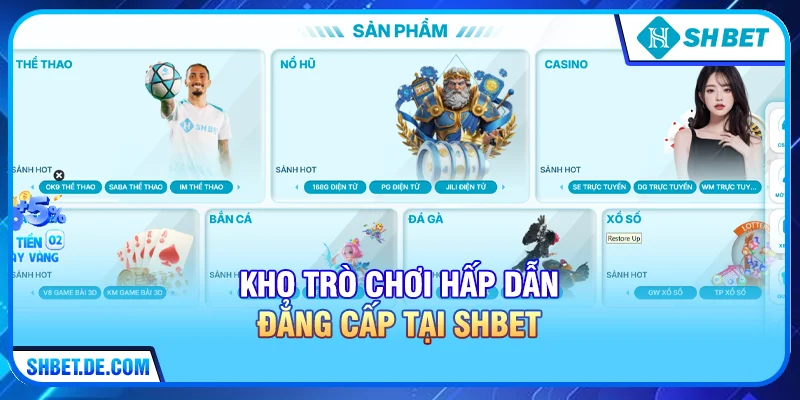 Kho Trò Chơi Hấp Dẫn Đẳng Cấp Tại SHBET