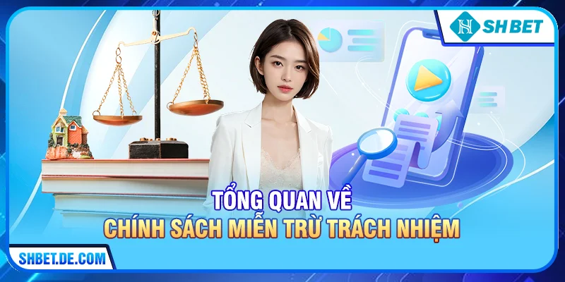Tổng quan về chính sách Miễn trừ trách nhiệm