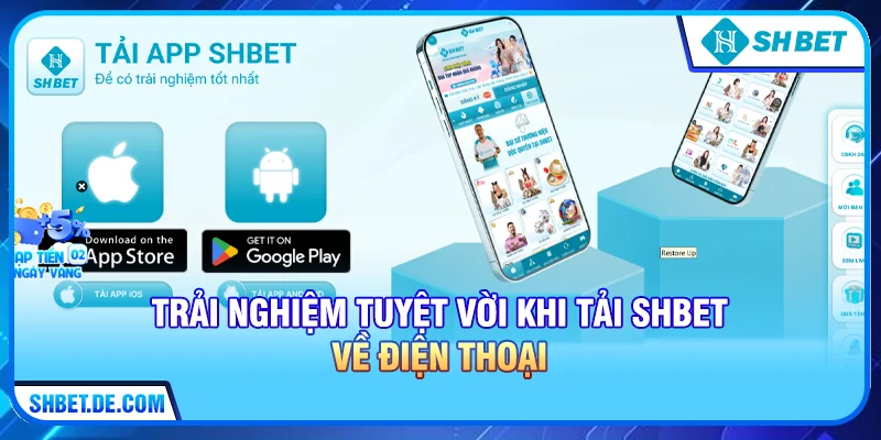 Trải Nghiệm Tuyệt Vời Khi Tải SHBET Về Điện Thoại